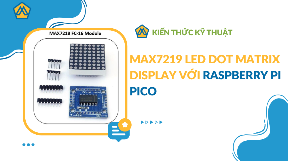MAX7219 LED Dot Matrix Display với Raspberry Pi Pico